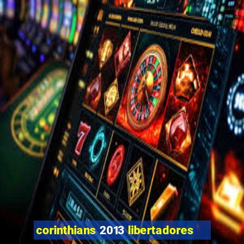 corinthians 2013 libertadores